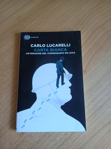 Carta bianca. Un’indagine del commissario De Luca | Carlo Lucarelli - Einaudi