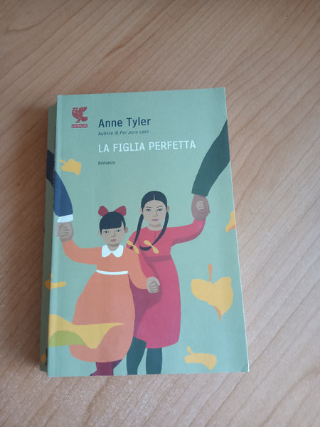 La figlia perfetta | Anne Tyler -: Guanda