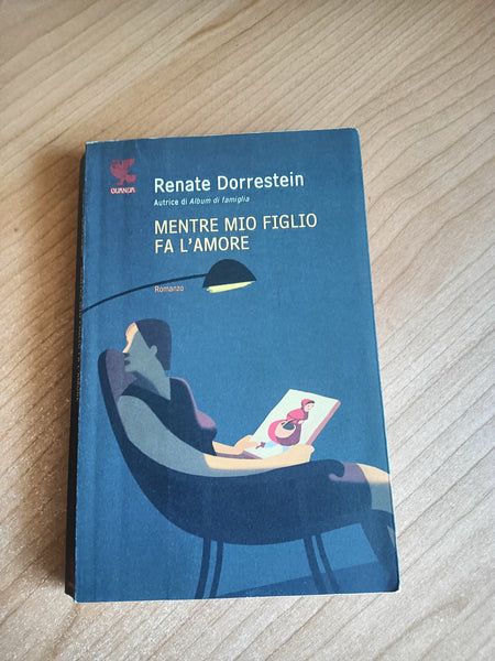 Mentre mio figlio fa l’amore | Renate Dorrestein - Guanda