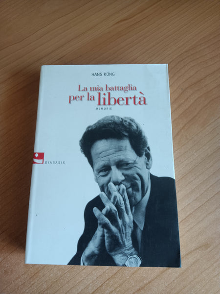 La mia battaglia per la libertà | Hans Kung