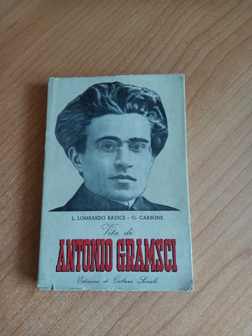 Vita di Antonio Gramsci | Lombardo Radice; G. Carbone