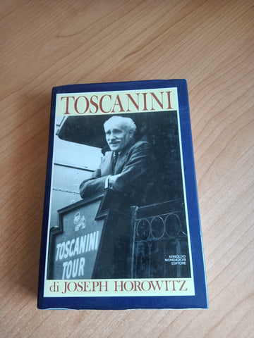 Toscanini | Joseph Horowitz - Mondadori