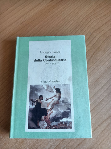 Storia della confindustria 1900 - 1914 | Giorgio Fiocca - Marsilio