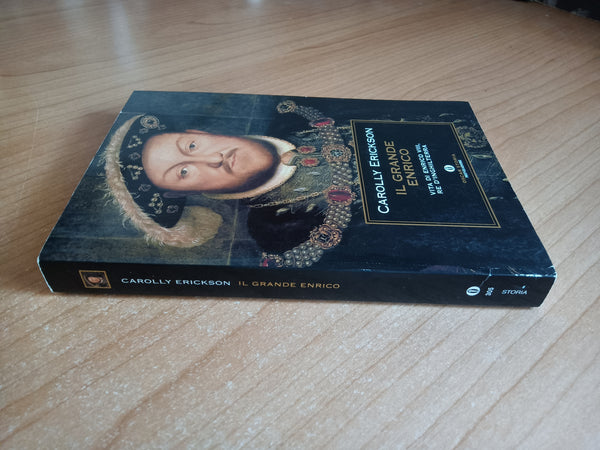 Il Grande Enrico. Vita di Enrico VIII Re d’Inghilterra | Carolly Erickson - Mondadori