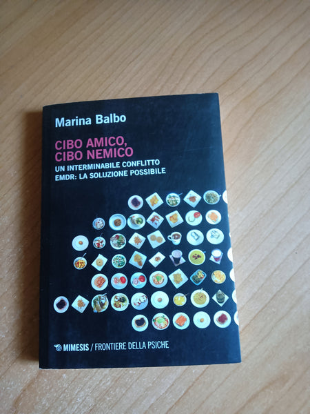 Cibo amico, cibo nemico | Marina Balbo