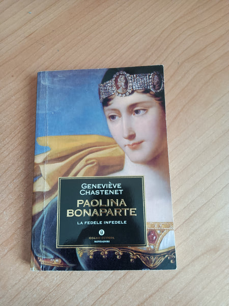 Paolina Bonaparte. La fedele infedele | Geneviève Chastenet - Mondadori