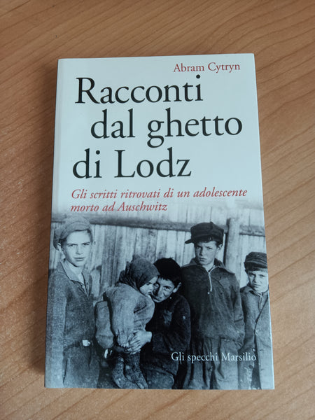 Racconti dal ghetto di Lodz. Gli scritti ritrovati di un adolescente morto ad Auschwitz | Abram Cytryn - Marsilio