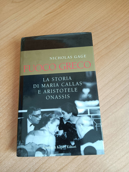 Fuoco greco. La storia di Maria Callas e Aristotele Onassis | Nicholas Gage