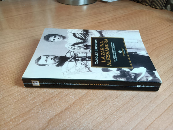 La zarina Alessandra. Il destino dell’ultima imperatrice di Russia | Carolly Erickson - Mondadori