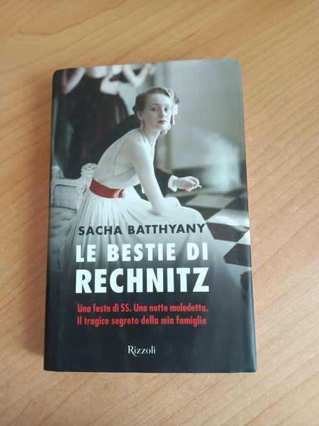 Le bestie di Rechnitz. Una festa di SS | Sacha Batthyany - Rizzoli
