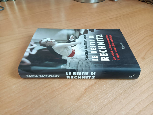 Le bestie di Rechnitz. Una festa di SS | Sacha Batthyany - Rizzoli