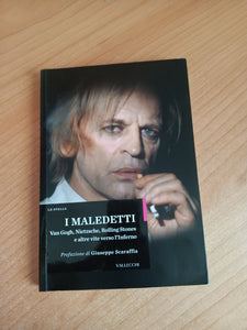 I maledetti. Van Gogh, Nietzsche, Rolling Stones e altre vite verso l’inferno