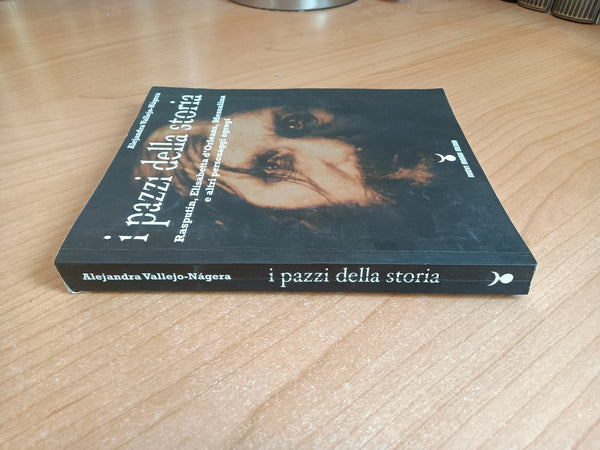 I pazzi della storia | A. Vallejo-Nagera