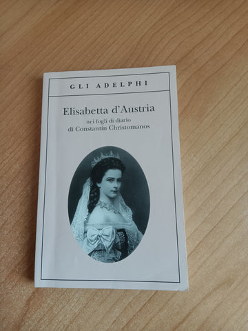 Elisabetta d’Austria nei fogli di diario di Costantin Christomanos - Adelphi