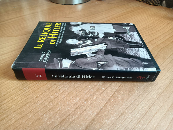 Le reliquie di Hitler | Sidney D. Kirkpatrick