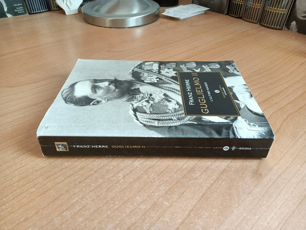 Guglielmo II. L’ultimo Kaiser | Francesco Herre - Mondadori