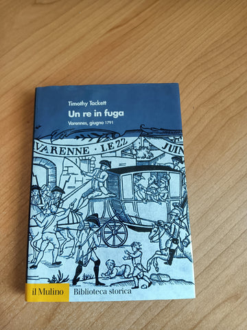 Un re in fuga | TImothy Tackett - Mulino