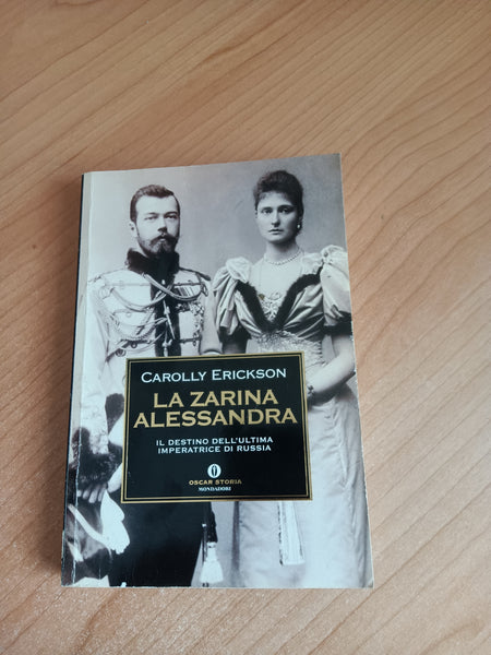 La zarina Alessandra. Il destino dell’ultima imperatrice di Russia | Carolly Erickson - Mondadori