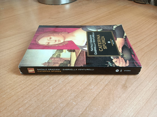 Caterina Sforza | Natale Graziani e Gabriella Venturelli - Mondadori