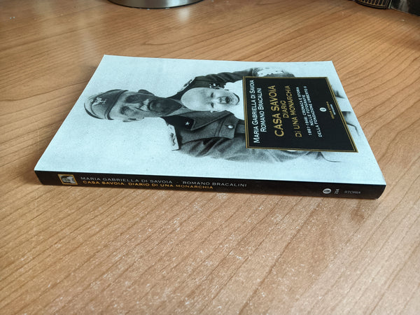 Casa Savoia. Diario di una monarchia. 1861-1946: Cronaca e storia nelle fotografie della Fondazione Umberto II | Maria Gabriella di Savoia. Romano Bracalini - Mondadori