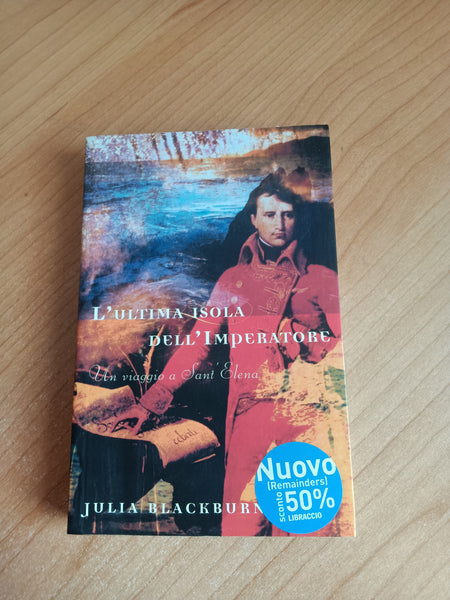 L’ultima isola dell’imperatore. Un viaggio a Sant’Elena | Julia Blackburn