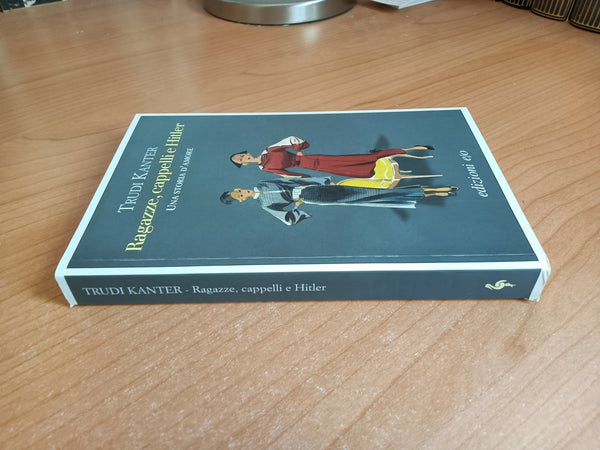 Ragazze, cappelli e Hitler. Una storia d’amore | Trudi Kanter - Edizioni e/o