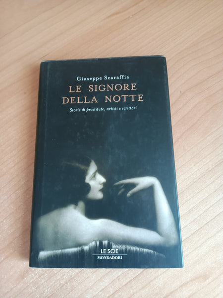Le signore della notte. Storie di prostitute, artisti e scrittori | Giuseppe Scaraffia - Mondadori