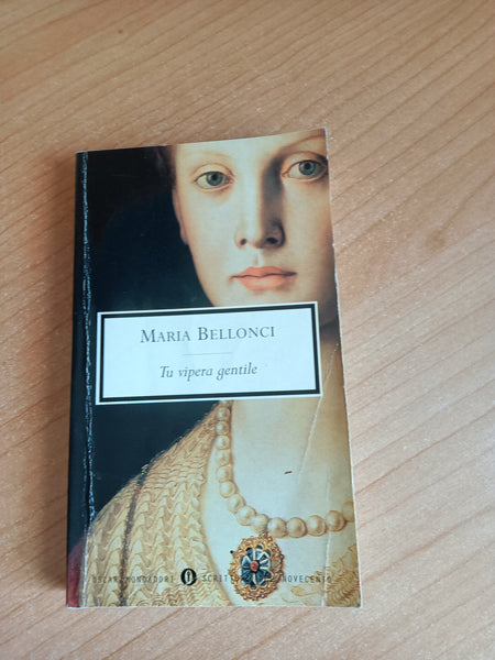 Tu vipera gentile | Maria Bellonci - Mondadori