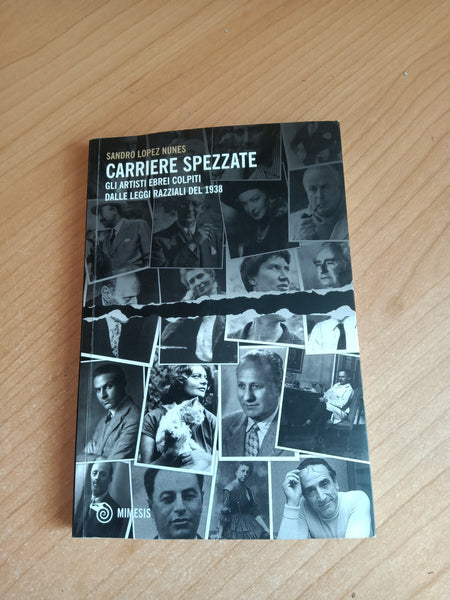 Carriere spezzate. Gli artisti colpiti dalle leggi razziali del 1938 | Sandro Lopez Nunes