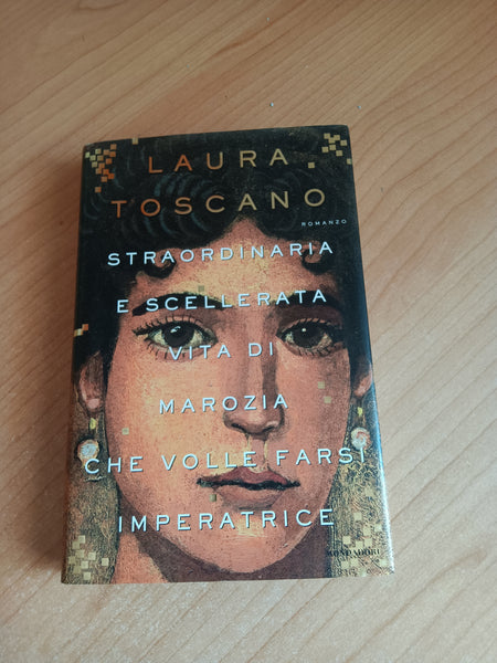 Straordinaria e scellerata vita di Marozia che volle farsi imperatrice | Laura Toscano - Mondadori