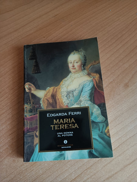 Maria Teresa. Una donna al potere | Edgarda Ferri - Mondadori