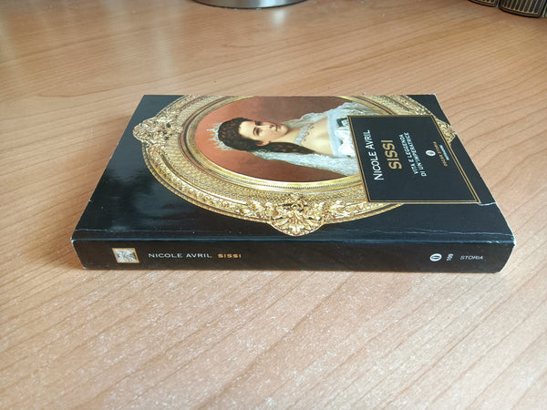 Sissi vita e leggenda di un’imperatrice | Nicole Avril - Mondadori