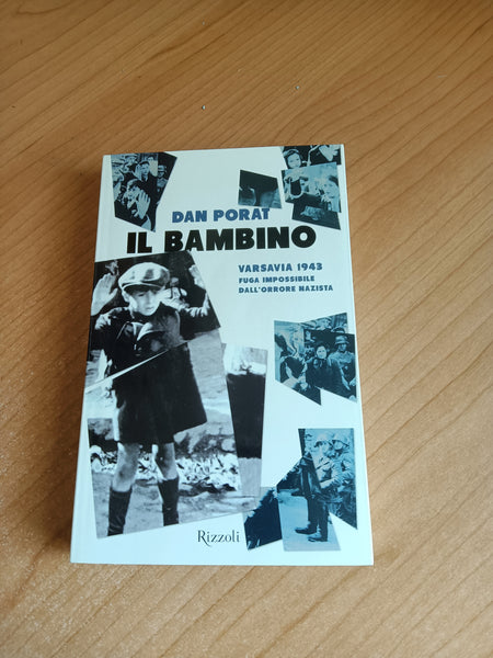 Il bambino. Varsavia 1943. Fuga impossibile dall’orrore nazista | Dan Porat - Rizzoli