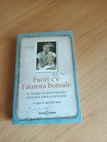 Fuori c’è l’aurora boreale. Il diario di Ruth Maier, giovane ebrea Viennese | J. E. Vold, a cura di - Salani
