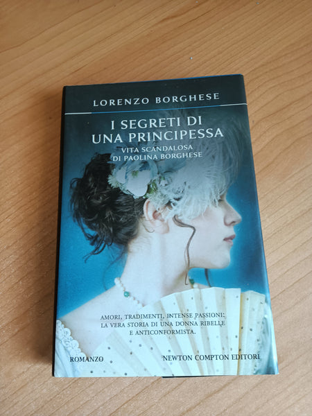 I segreti di una principessa. Vita scandalosa di Paolina Bonaparte | Lorenzo Borghese