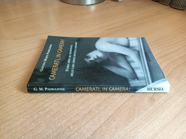 Camerati, in camera. Storia seria ma divertente delle case chiuse sotto il fascismo | Gustavo Maria Padiglione