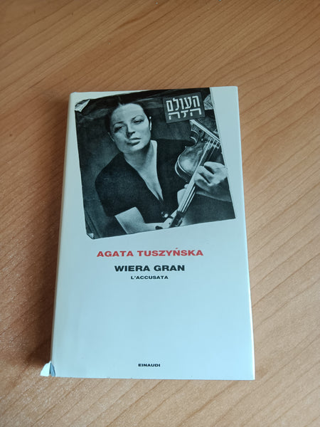 Wiera Gran. L’accusata | Agata Tuszynska - Einaudi