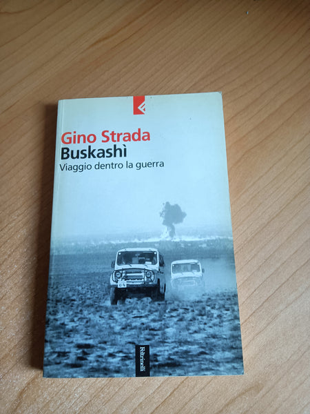 Buskashì. Viaggio dentro la guerra | Gino Strada - Feltrinelli