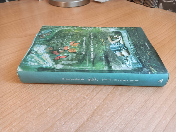 Quattro etti d’amore, grazie | Chiara Gamberale - Mondadori