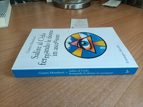 Salire al cielo fermando le donne in ascensore | Gianni Monduzzi - Marsilio