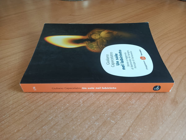 Un sole nel labirinto. Storia e leggenda di Raimondo de Sangro principe di Sansevero | Capecelatro - Il Saggiatore