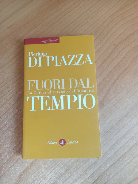 Fuori dal tempio. La chiesa al servizio dell’umanità | Pierluigi di Piazza - Laterza