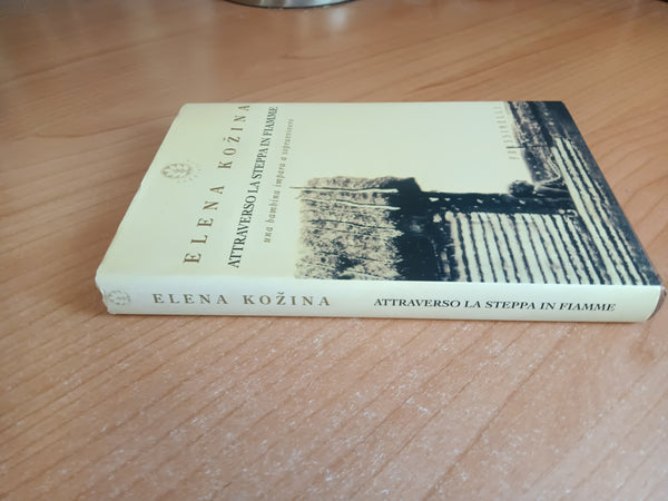 Attraverso la steppa in fiamme. Una bambina impara a sopravvivere | Elena Kozina - Frassinelli