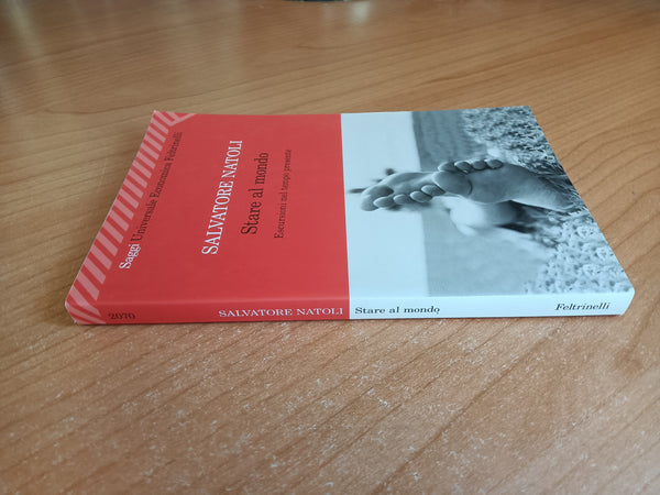 Stare al mondo. Escursioni nel tempo presente | Salvatore Natoli - Feltrinelli