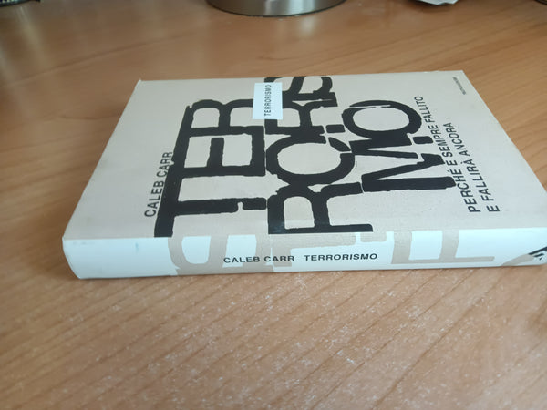 Terrorismo. Perché è sempre fallito e fallirà ancora | Caleb Carr - Mondadori