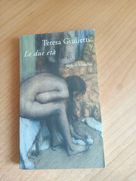 Le due età | Teresa Giulietti - Marsilio
