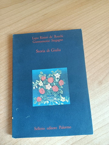 Storia di Giulia | Giannantonio Stegagno,Lapo Rinieri De’ Rocchi - Sellerio