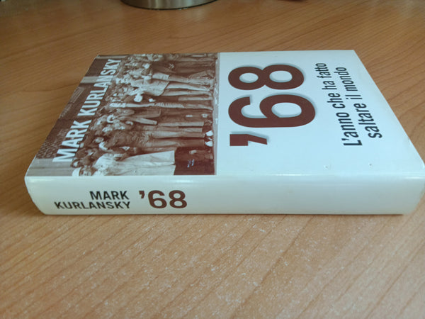 68 L’anno che ha fatto saltare il mondo | Mark Kurlansky