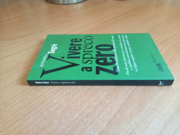 Vivere a spreco zero | Andrea Segrè - Marsilio