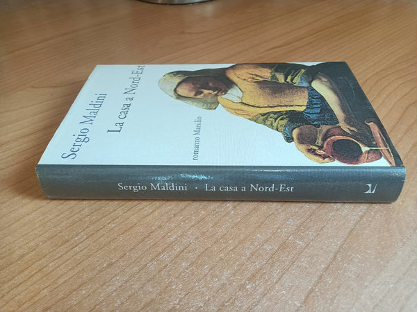 La casa a Nord - Est | Sergio Maldini - Marsilio